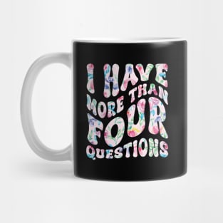 I Have More Than Four Questions HapPassover Mug